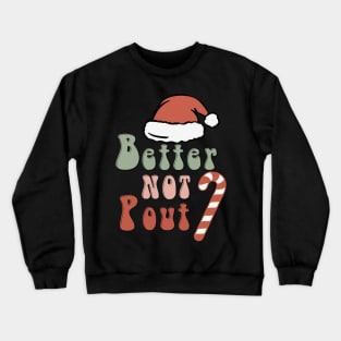 Better Not Pout Crewneck Sweatshirt